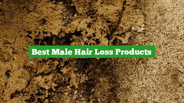 Best Male Hair Loss Products | stopurhairloss.com
